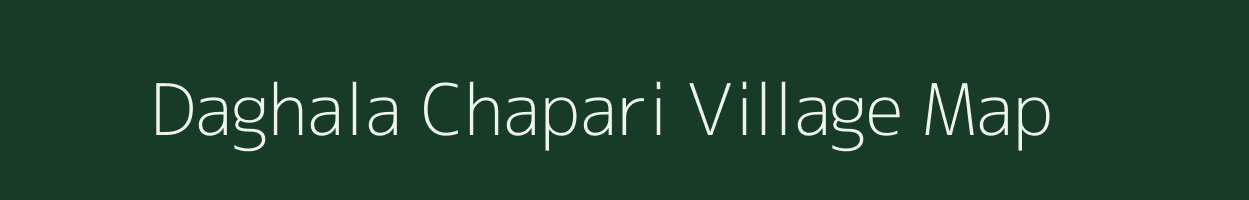Daghala Chapari village map in Assam