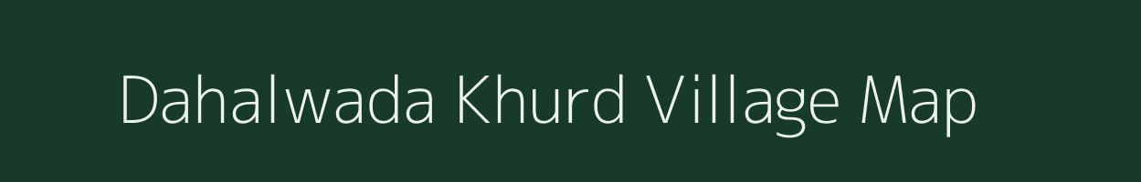 Dahalwada Khurd village map in Madhya Pradesh