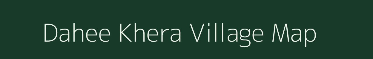 Dahee Khera village map in Rajasthan