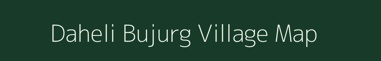 Daheli Bujurg village map in Uttar Pradesh