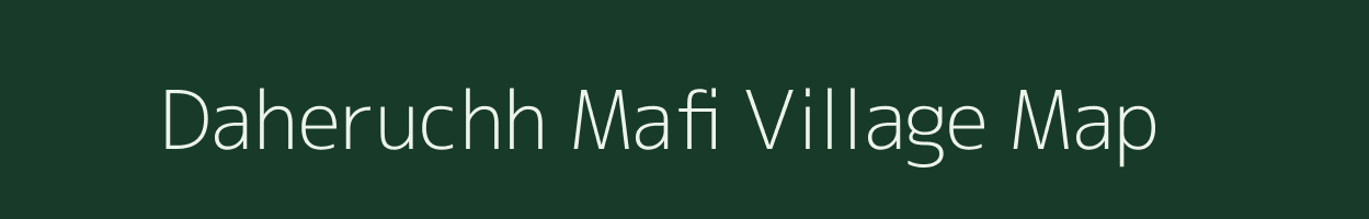 Daheruchh Mafi village map in Uttar Pradesh