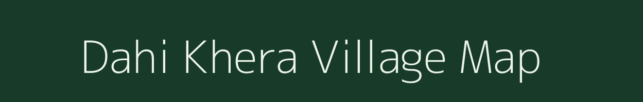 Dahi Khera village map in Rajasthan