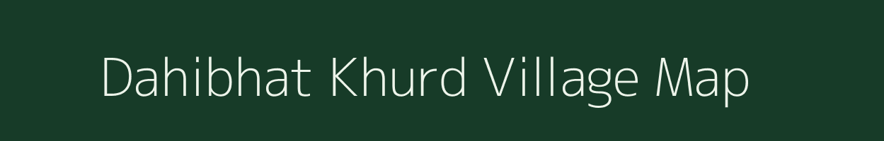 Dahibhat Khurd village map in Bihar