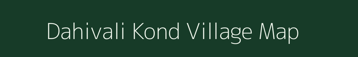 Dahivali Kond village map in Maharashtra