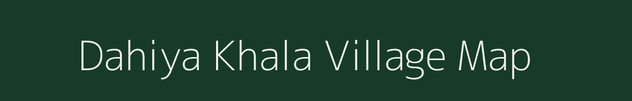 Dahiya Khala village map in Uttar Pradesh