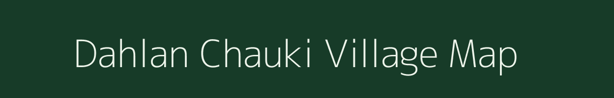 Dahlan Chauki village map in Madhya Pradesh