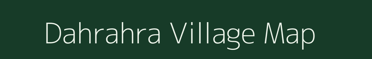 Dahrahra village map in Bihar