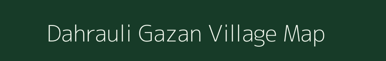 Dahrauli Gazan village map in Uttar Pradesh