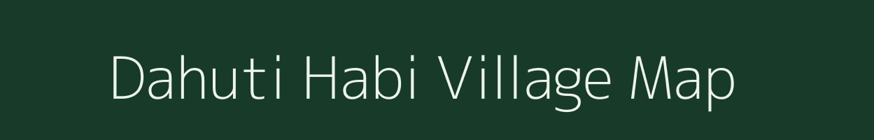 Dahuti Habi village map in Assam