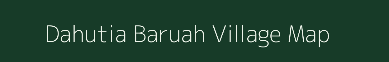 Dahutia Baruah village map in Assam