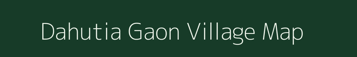 Dahutia Gaon village map in Assam