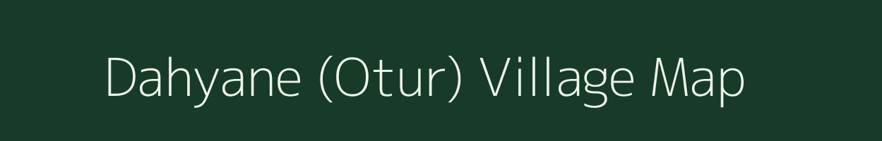 Dahyane (Otur) village map in Maharashtra