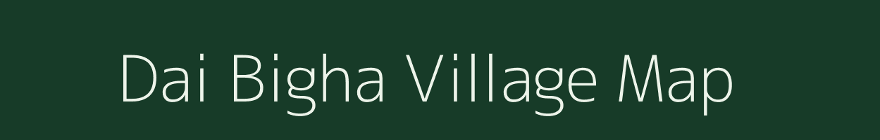 Dai Bigha village map in Bihar