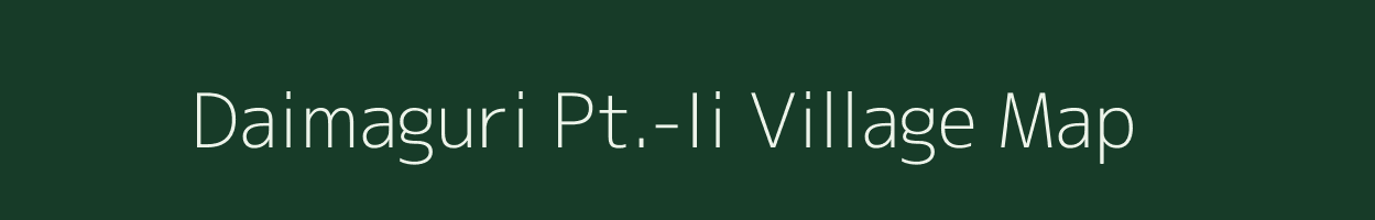 Daimaguri Pt.-Ii village map in Assam