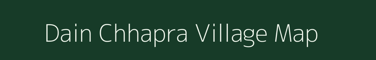 Dain Chhapra village map in Bihar