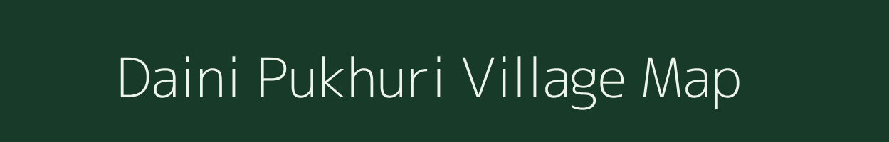 Daini Pukhuri village map in Assam