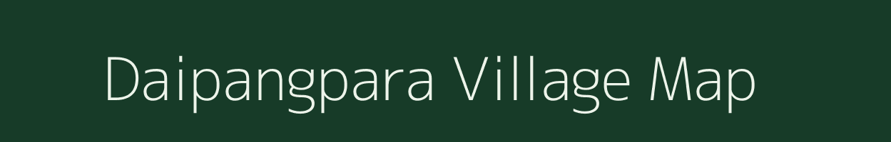 Daipangpara village map in Assam