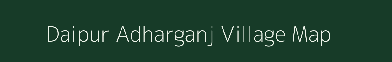 Daipur Adharganj village map in Uttar Pradesh