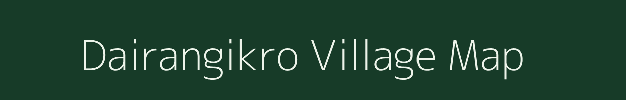 Dairangikro village map in Assam