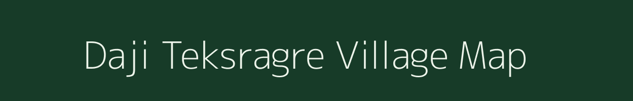 Daji Teksragre village map in Meghalaya