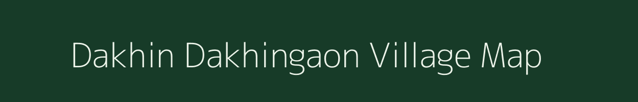Dakhin Dakhingaon village map in Assam