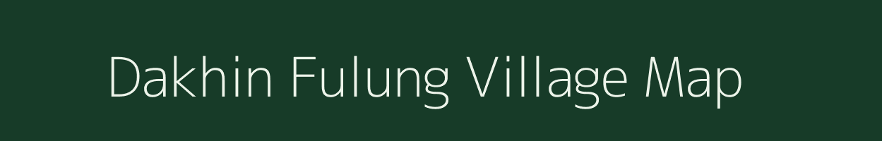 Dakhin Fulung village map in Assam