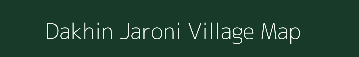 Dakhin Jaroni village map in Assam