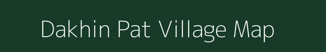 Dakhin Pat village map in Assam