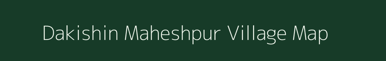 Dakishin Maheshpur village map in West Bengal
