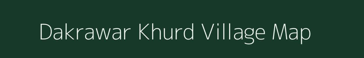 Dakrawar Khurd village map in Uttar Pradesh