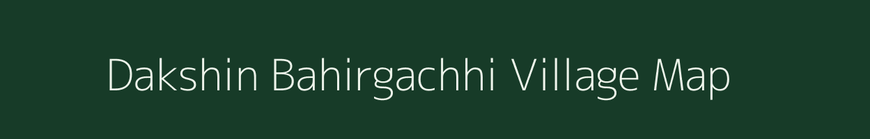 Dakshin Bahirgachhi village map in West Bengal