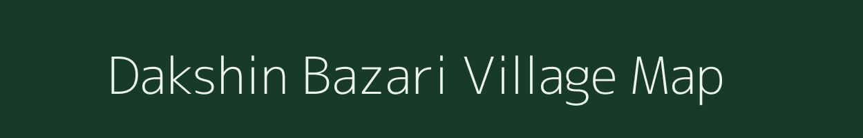 Dakshin Bazari village map in Assam