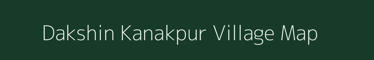 Dakshin Kanakpur village map in West Bengal