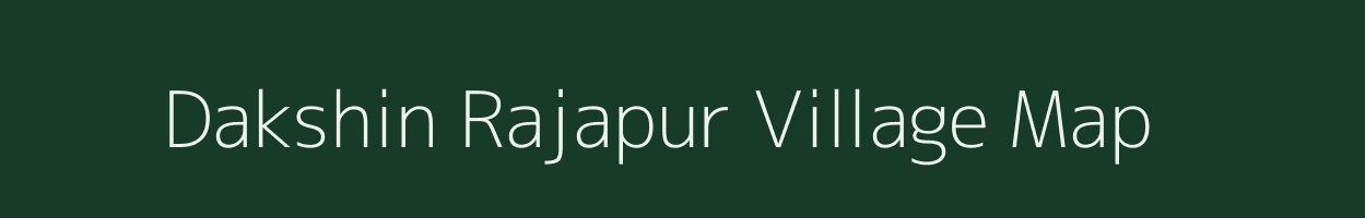 Dakshin Rajapur village map in West Bengal