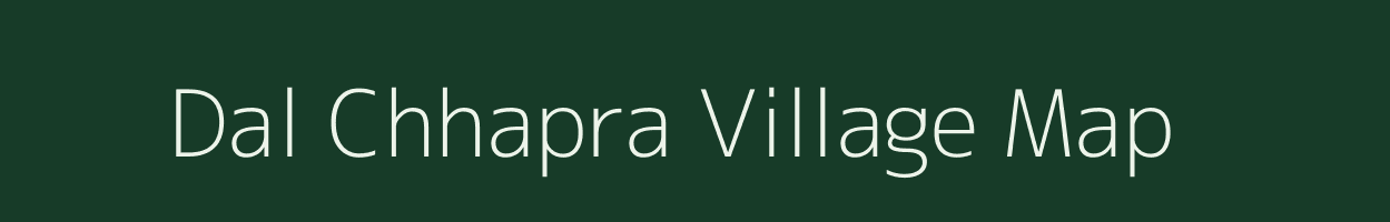Dal Chhapra village map in Uttar Pradesh