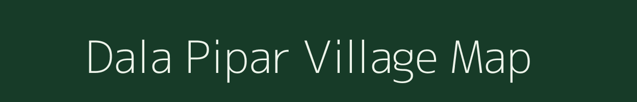 Dala Pipar village map in Uttar Pradesh