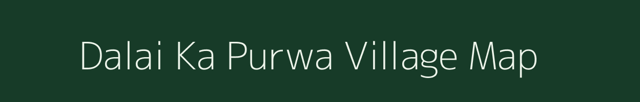 Dalai Ka Purwa village map in Uttar Pradesh