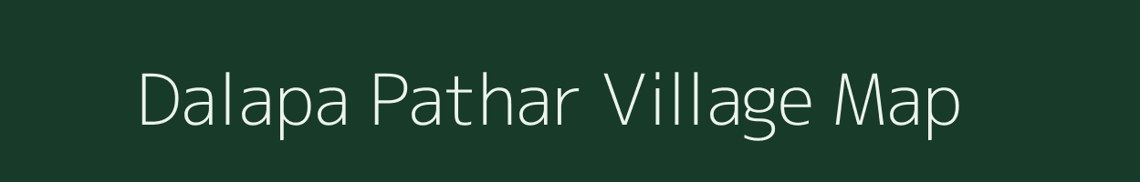 Dalapa Pathar village map in Assam