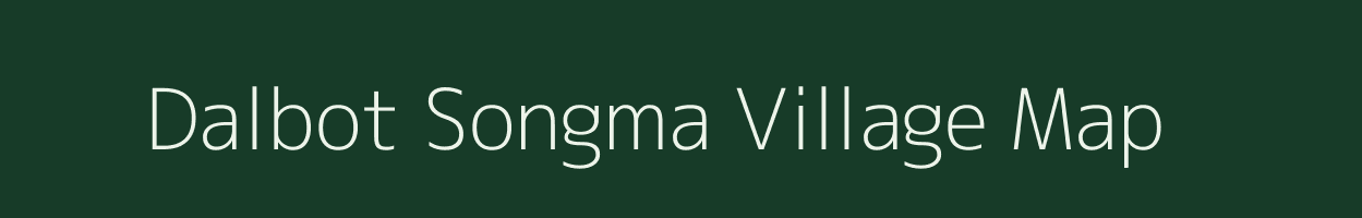 Dalbot Songma village map in Meghalaya