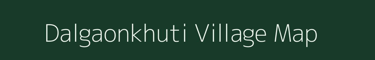 Dalgaonkhuti village map in Assam