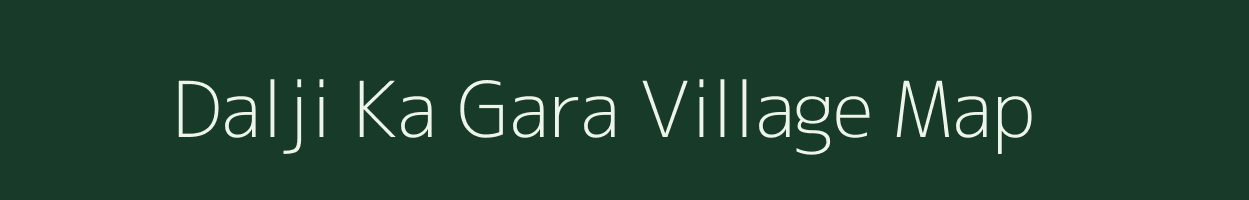 Dalji Ka Gara village map in Rajasthan