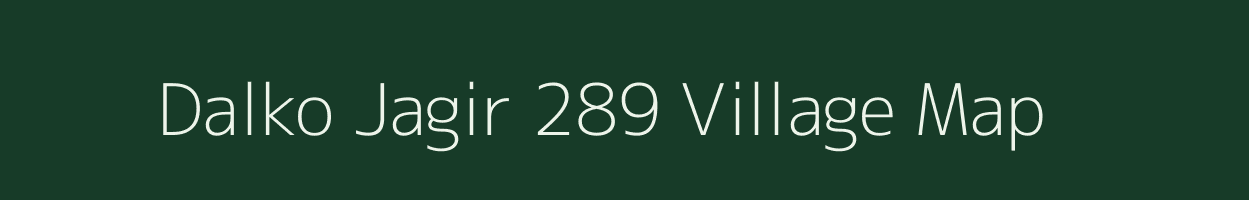 Dalko Jagir 289 village map in Madhya Pradesh