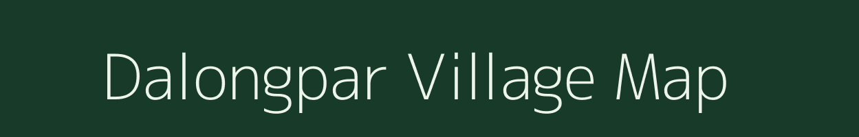 Dalongpar village map in Assam