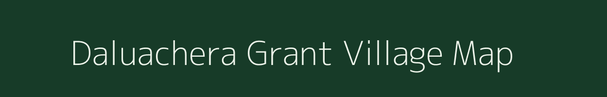 Daluachera Grant village map in Assam