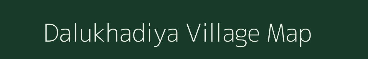 Dalukhadiya village map in Gujarat