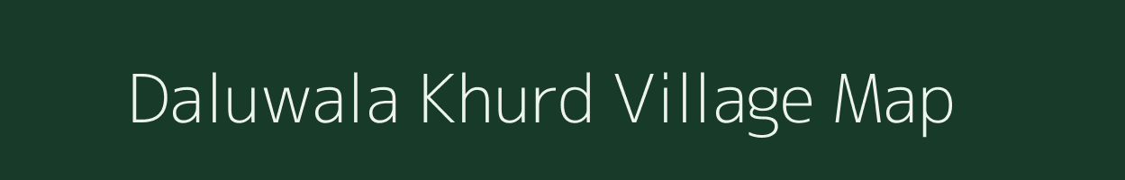 Daluwala Khurd village map in Uttarakhand