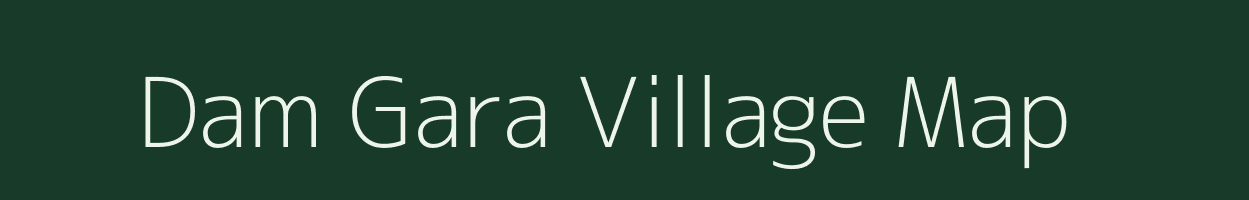 Dam Gara village map in Uttarakhand