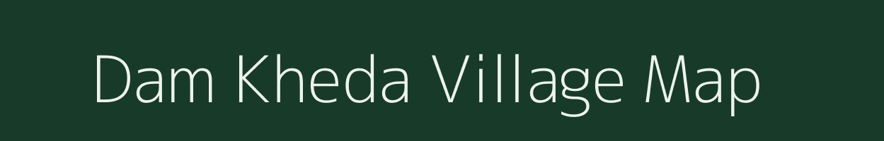 Dam Kheda village map in Madhya Pradesh