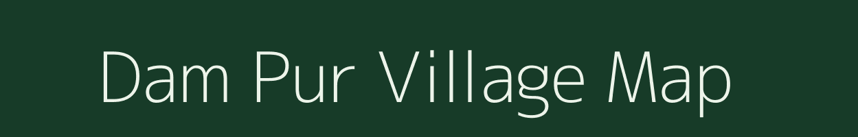 Dam Pur village map in Uttar Pradesh