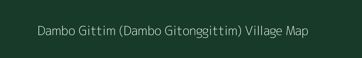 Dambo Gittim (Dambo Gitonggittim) village map in Meghalaya